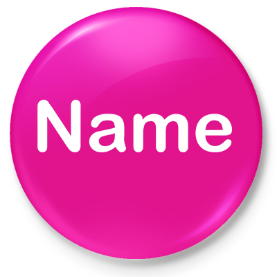 <small>Button pink mit 5,9 cm Durchmesser, Aufdruck individueller Name in wei</small>