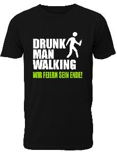 Drunk man walking wir feiern sein Ende - Bestellvorschlag 1