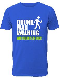 Drunk man walking wir feiern sein Ende - Bestellvorschlag 1